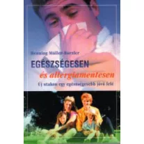   Egészségesen és allergiamentesen - Új utakon egy egészségesebb jövő felé
