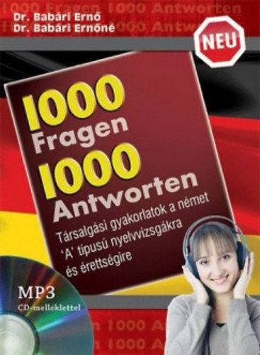 Neu 1000 Fragen 1000 Antworten - MP3 CD melléklettel - Társalgási gyakorlatok a német 'A' típusú nyelvvizsgákra és érettségire