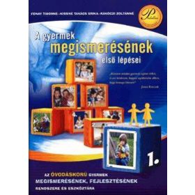   A gyermek megismerésének első lépései - Az óvodáskorú gyermek megismerésének, fejlesztésének rendszere és eszköztára 1.