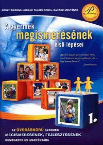 A gyermek megismerésének első lépései - Az óvodáskorú gyermek megismerésének, fejlesztésének rendszere és eszköztára 1.