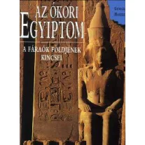 Az ókori egyiptom - A fáraók földjének kincsei