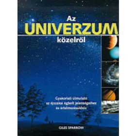   AZ UNIVERZUM KÖZELRŐL - GYAKORLATI ÚTMUTATÓ AZ ÉJSZAKAI ÉGBOLT JELENSÉGEIHEZ ÉS ÉRTELMEZÉSÜKHÖZ