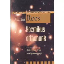 KOZMIKUS OTTHONUNK - MIÉRT ÉPPEN ILYEN A VILÁGMINDENSÉG?