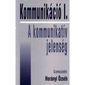 Kommunikáció I. - A kommunikatív jelenség
