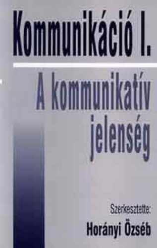 Kommunikáció I. - A kommunikatív jelenség