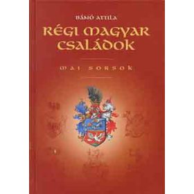 Régi magyar családok-mai sorsok