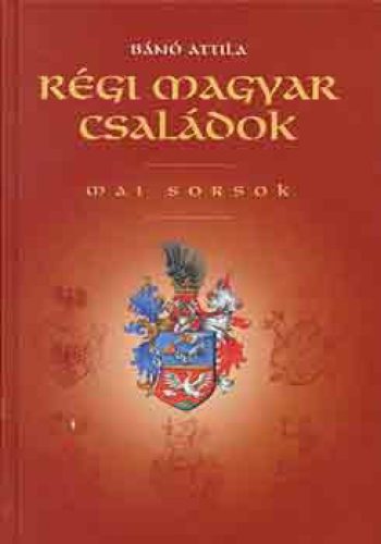Régi magyar családok-mai sorsok