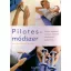 PILATES MÓDSZER - OTTHON VÉGEZHETŐ PROGRAM, KÖNNYEN ELSAJÁTÍTHATÓ GYAKORLATOK