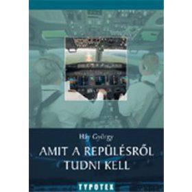 Amit a repülésről tudni kell
