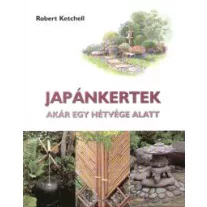 Japánkertek - Akár egy hétvége alatt