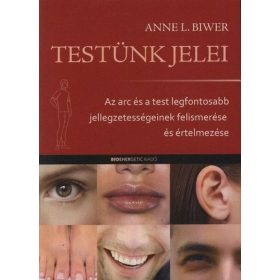   Testünk jelei - Az arc és a test legfontosabb jellegzetességeinek felismerése és értelmezése