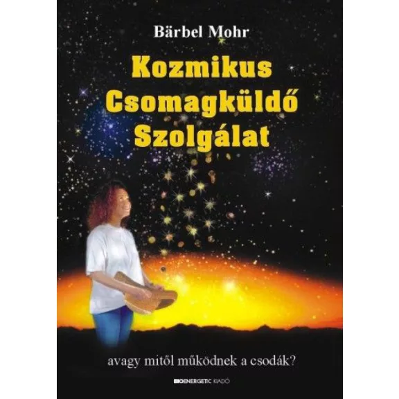 Kozmikus Csomagküldő Szolgálat - Avagy mitől működnek a csodák? Kozmikus Csomagküldő Szolgálat - Avagy mitől működnek a csodák?