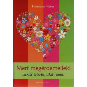 Mert megérdemellek! ...akár tetszik, akár nem!