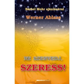 Ne szenvedj, szeress!