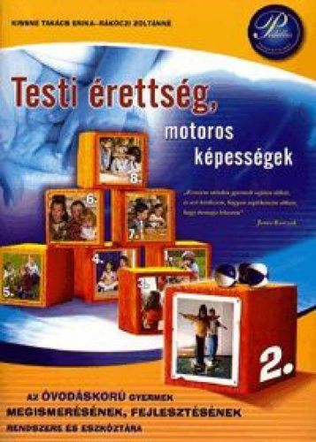 Testi érettség, motoros képességek - Az óvodáskorú gyermek megismerésének, fejlesztésének rendszere és eszköztára 2.