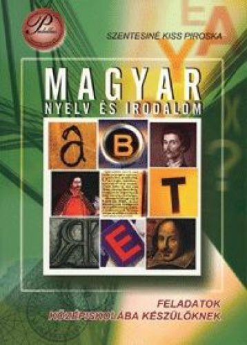 Feladatok középiskolába készülőknek - Magyar nyelv és irodalom