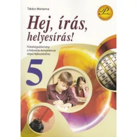   Hej, írás, helyesírás! 5. osztály -  	Feladatgyűjtemény a helyesírás kompetencia alapú fejlesztéséhez