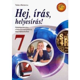   Hej, írás, helyesírás! 7. osztály - Feladatgyűjtemény a helyesírás kompetencia alapú fejlesztéséhez