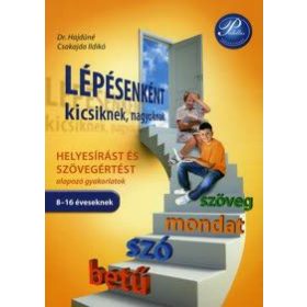   Lépésenként kicsiknek, nagyoknak - Helyesírást és szövegértést alapozó gyakorlatok 8-16 éveseknek