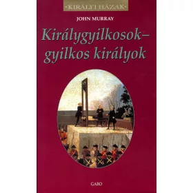 Királygyilkosok - gyilkos királyok