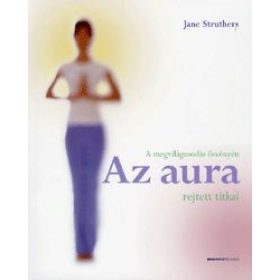 Az aura rejtett titkai - A megvilágosodás ösvényén