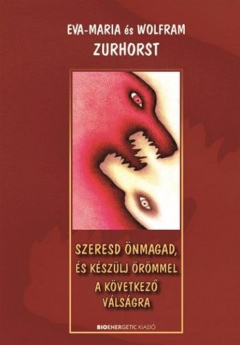 Szeresd önmagad, és készülj örömmel a következő válságra