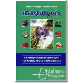   Kristályvíz - A kristályvízkészítés kézikönyve: 100 kristály hatása és felhasználása