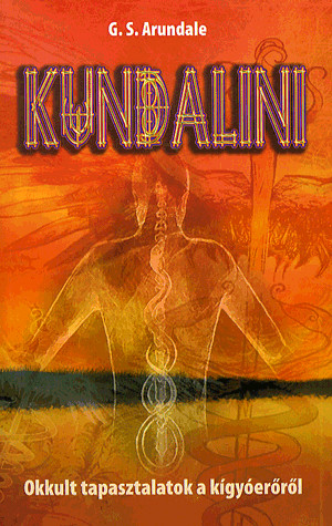 KUNDALINI - OKKULT TAPASZTALATOK A KÍGYÓERŐRŐL