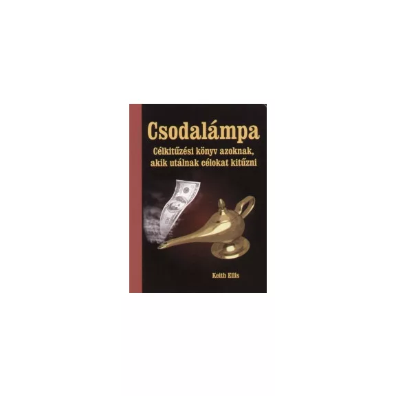 Csodalámpa - Célkitűzési könyv azoknak, akik utálnak célokat kitűzni Csodalámpa - Célkitűzési könyv azoknak, akik utálnak célokat kitűzni