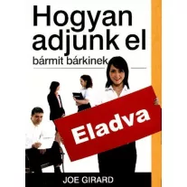 Hogyan adjunk el bármit bárkinek