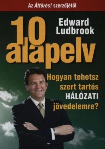 10 alapelv - Hogyan tehetsz szert tartós HÁLÓZATI jövedelemre?