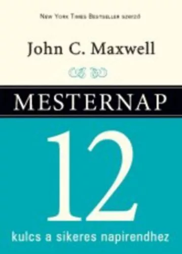 Mesternap - 12 kulcs a sikeres napirendhez - 12 kulcs a sikeres napirendhez