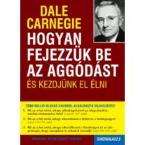   Hogyan fejezzük be az aggódást és kezdjünk el élni - Sikerkalauz 2.