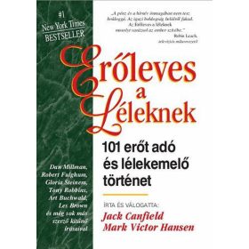   Erőleves a léleknek - 101 erőt adó és lélekemelő történet