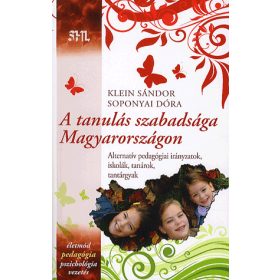   A tanulás szabadsága Magyarországon - Alternatív pedagógiai irányzatok, iskolák, tanárok, tantárgyak