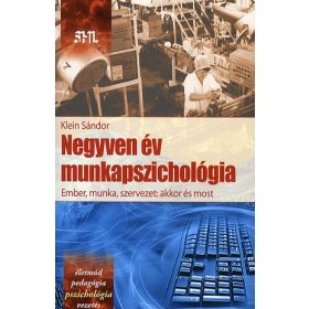   Negyven év munkapszichológia - Ember, munka szervezet: akkor és most