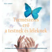 Természetes erő a testnek és léleknek - 70 azonnali és jótékony hatású technika a hétköznapi fáradtság ellen