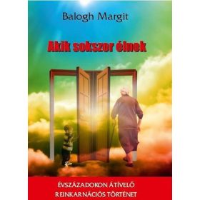   Akik sokszor élnek - Évszázadokon átívelő reinkarnációs történet