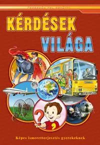 Kérdések világa - Képes ismeretterjesztés gyerekeknek