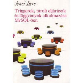   Triggerek, tárolt eljárások és függvények alkalmazása MySQL-ben