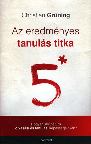 Az eredményes tanulás titka - Hogyan javíthatunk olvasási és tanulási képességeinken?