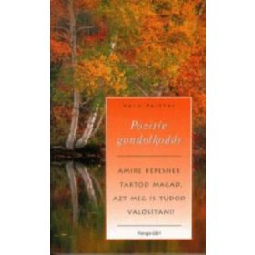   Pozitív gondolkodás - Amire képesnek tartod magad, azt meg is tudod valósítani!