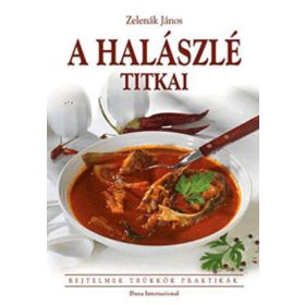 A halászlé titkai - Rejtelmek - Trükkök - Praktikák