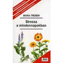   Stressz a mindennapokban - Gyógynövény terápiák, a stressz felismerése, kezelése, javaslatok a gyógyításra