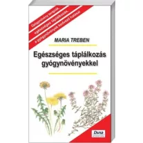   Egészséges táplálkozás gyógynövényekkel - Gyógynövény terápiák, egészséges táplálkozás, a gyógynövények kedvező hatásai