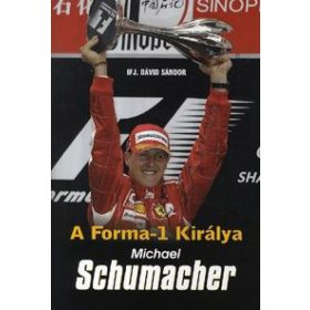   A Forma-1 királya - Michael Schumacher - SCHUMACHER ÉLETE ÉS PÁLYÁJA