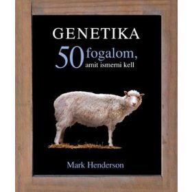 Genetika - 50 fogalom, amit ismerni kell