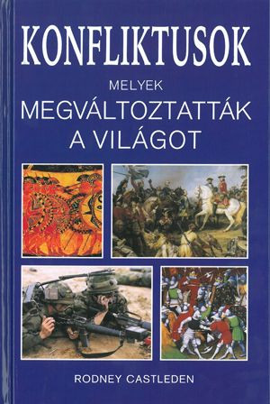 Konfliktusok, melyek megváltoztatták a világot