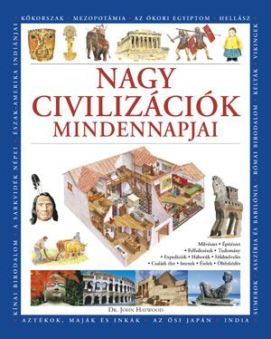 Nagy civilizációk mindennapjai