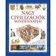 Nagy civilizációk mindennapjai